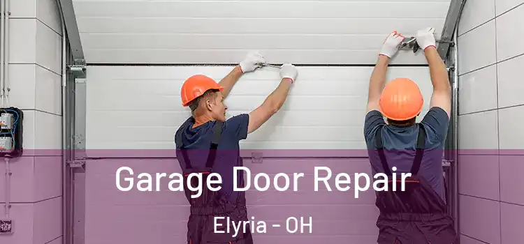  Garage Door Repair Elyria - OH